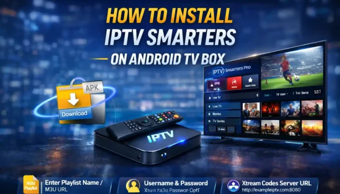 How to Install IPTV Smarters on Android TV Box